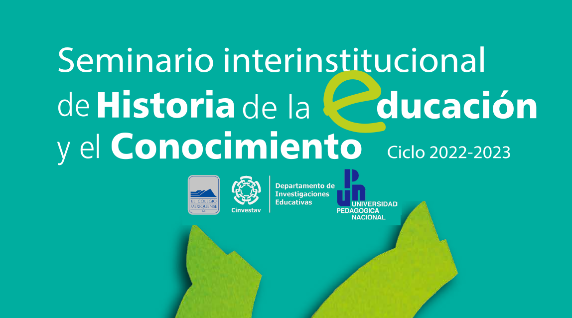Seminario interinstitucional de Historia de la Educación y el Conocimiento. Ciclo 2022-2023